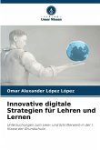 Innovative digitale Strategien für Lehren und Lernen Innovative digitale Strategien für Lehren und Lernen