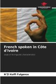 French spoken in Côte d'Ivoire French spoken in Côte d'Ivoire