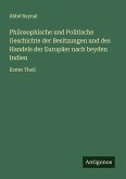 Philosophische und Politische Geschichte der Besitzungen und des Handels der Europäer nach beyden Indien Philosophische und Politische Geschichte der Besitzungen und des Handels der Europäer nach beyden Indien