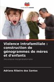 Violence intrafamiliale : construction de génogrammes de mères et d'enfants Violence intrafamiliale : construction de génogrammes de mères et d'enfants