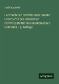 Lehrbuch der Institutionen und der Geschichte des Römischen Privatrechts für den akademischen Gebrauch - 3. Auflage