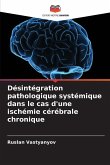 Désintégration pathologique systémique dans le cas d'une ischémie cérébrale chronique Désintégration pathologique systémique dans le cas d'une ischémie cérébrale chronique