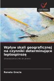 Wp¿yw skali geograficznej na czynniki determinuj¿ce leptospiroz¿