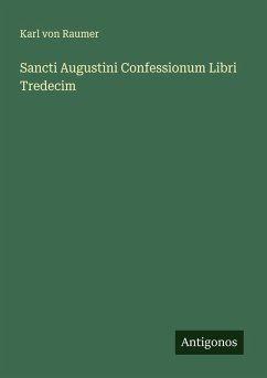 Sancti Augustini Confessionum Libri Tredecim - Raumer, Karl Von