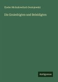 Die Erniedrigten und Beleidigten Die Erniedrigten und Beleidigten