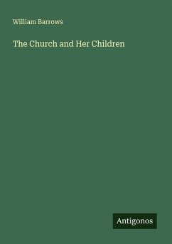 The Church and Her Children - Barrows, William
