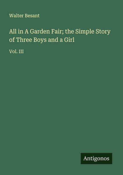 All in A Garden Fair; the Simple Story of Three Boys and a Girl All in A Garden Fair; the Simple Story of Three Boys and a Girl