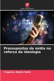 Pressupostos da mídia no reforço da ideologia Pressupostos da mídia no reforço da ideologia