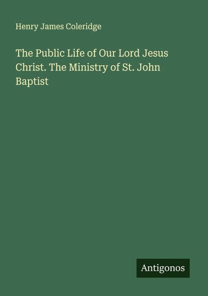 The Public Life of Our Lord Jesus Christ. The Ministry of St. John Baptist The Public Life of Our Lord Jesus Christ. The Ministry of St. John Baptist
