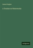 A Treatise on Waterworks