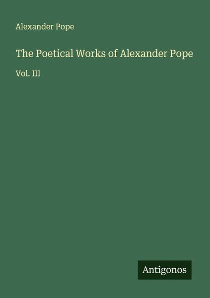 The Poetical Works of Alexander Pope The Poetical Works of Alexander Pope