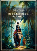 Jules Verne: In 80 Tagen um die Welt. Vollständige Neuausgabe