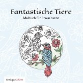 Fantastische Tiere - Malbuch für Erwachsene