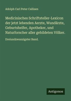 Medicinisches Schriftsteller-Lexicon der jetzt lebenden Aerzte, Wundärzte, Geburtshelfer, Apotheker, und Naturforscher aller gebildeten Völker. Cover Medicinisches Schriftsteller-Lexicon der jetzt lebenden Aerzte, Wundärzte, Geburtshelfer, Apotheker, und Naturforscher aller gebildeten Völker.