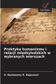 Praktyka humanizmu i relacji mi¿dzyludzkich w wybranych wierszach Praktyka humanizmu i relacji mi¿dzyludzkich w wybranych wierszach