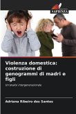 Violenza domestica: costruzione di genogrammi di madri e figli Violenza domestica: costruzione di genogrammi di madri e figli