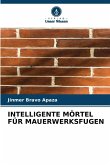 INTELLIGENTE MÖRTEL FÜR MAUERWERKSFUGEN