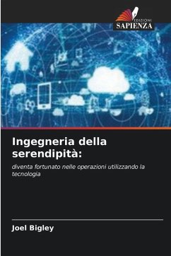 Ingegneria della serendipità: - Bigley, Joel