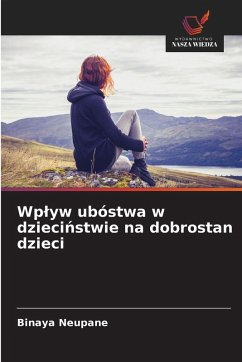Wp¿yw ubóstwa w dzieci¿stwie na dobrostan dzieci - Neupane, Binaya Wp¿yw ubóstwa w dzieci¿stwie na dobrostan dzieci - Neupane, Binaya