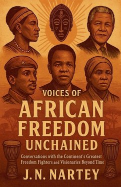 Voices of African Freedom Unchained - Nartey, J. N.