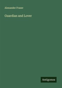 Guardian and Lover - Fraser, Alexander