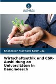 Wirtschaftsethik und CSR-Ausbildung an Universitäten in Bangladesch Wirtschaftsethik und CSR-Ausbildung an Universitäten in Bangladesch