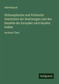 Philosophische und Politische Geschichte der Besitzungen und des Handels der Europäer nach beyden Indien Philosophische und Politische Geschichte der Besitzungen und des Handels der Europäer nach beyden Indien