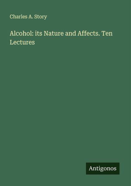 Alcohol: its Nature and Affects. Ten Lectures Alcohol: its Nature and Affects. Ten Lectures
