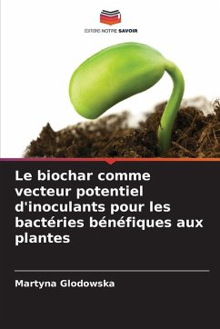Cover Le biochar comme vecteur potentiel d'inoculants pour les bactéries bénéfiques aux plantes