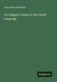 A Collegiate Course in the French Language A Collegiate Course in the French Language