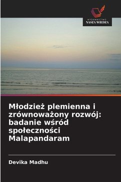 Cover M¿odzie¿ plemienna i zrównowa¿ony rozwój: badanie w¿ród spo¿eczno¿ci Malapandaram