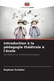 Introduction à la pédagogie théâtrale à l'école