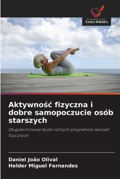 Aktywno¿¿ fizyczna i dobre samopoczucie osób starszych - Olival, Daniel João;Fernandes, Helder Miguel
