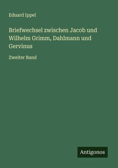 Cover Briefwechsel zwischen Jacob und Wilhelm Grimm, Dahlmann und Gervinus
