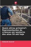 Quem atirou primeiro?: Representações de crianças em westerns dos anos 50 até hoje