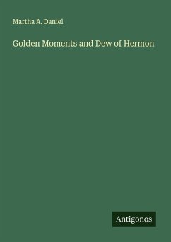 Golden Moments and Dew of Hermon - Daniel, Martha A.