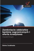 Zamkni¿cie oddzia¿ów banków zagranicznych i oferta kredytowa Zamkni¿cie oddzia¿ów banków zagranicznych i oferta kredytowa