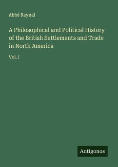 Cover A Philosophical and Political History of the British Settlements and Trade in North America