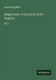 Abigel Rowe. A Chronicle of the Regency Abigel Rowe. A Chronicle of the Regency