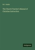 The Church Teacher's Manual of Christian Instruction