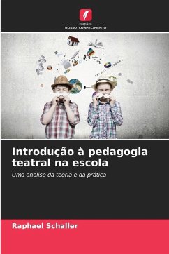Introdução à pedagogia teatral na escola - Schaller, Raphael