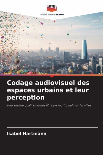 Codage audiovisuel des espaces urbains et leur perception Codage audiovisuel des espaces urbains et leur perception
