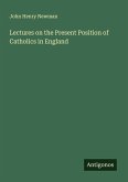 Lectures on the Present Position of Catholics in England