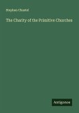 The Charity of the Primitive Churches The Charity of the Primitive Churches