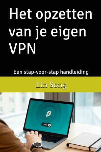Het opzetten van je eigen VPN Het opzetten van je eigen VPN