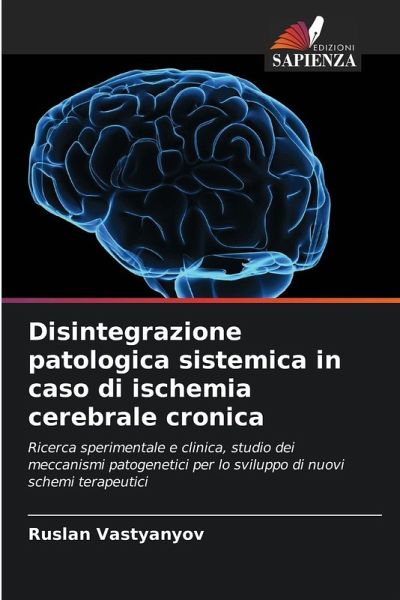Disintegrazione patologica sistemica in caso di ischemia cerebrale cronica Disintegrazione patologica sistemica in caso di ischemia cerebrale cronica