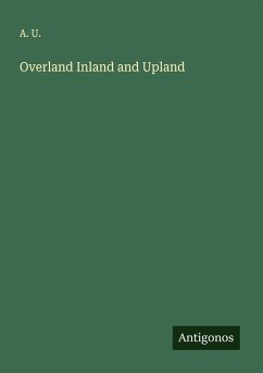 Overland Inland and Upland - A. U.
