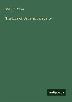 The Life of General Lafayette - Cutter, William