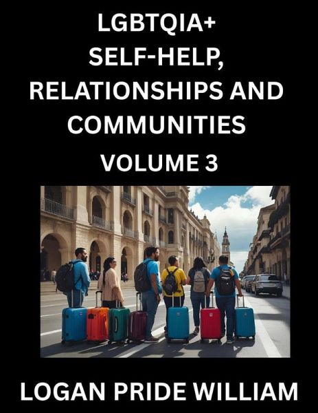 LGBTQIA+ Self-Help, Relationships and Communities (Part 3)- Lesbian, Gay, Bisexual, Love, Romance, Sex, Respect, and Action, A Guide to Supporting LGBTQ Lives, Standing with Rainbow Identity Pride, From Awareness to Advocacy for Queer Equality Rights LGBTQIA+ Self-Help, Relationships and Communities (Part 3)- Lesbian, Gay, Bisexual, Love, Romance, Sex, Respect, and Action, A Guide to Supporting LGBTQ Lives, Standing with Rainbow Identity Pride, From Awareness to Advocacy for Queer Equality Rights