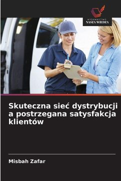 Skuteczna sie¿ dystrybucji a postrzegana satysfakcja klientów - Zafar, Misbah Skuteczna sie¿ dystrybucji a postrzegana satysfakcja klientów - Zafar, Misbah